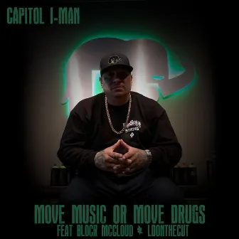 Move Music or Move Drugs by Capitol I-Man