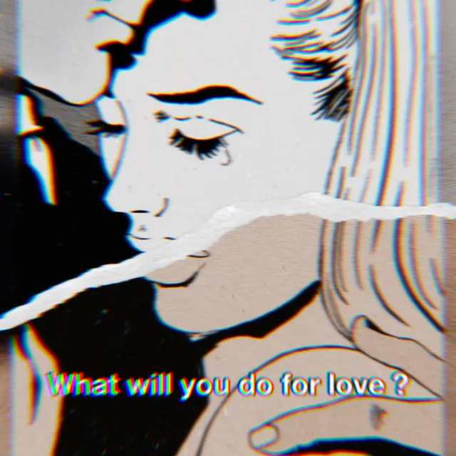 What Will You Do For Love