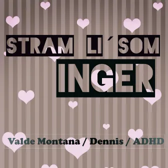 Stram Li' Som Inger by Dennis