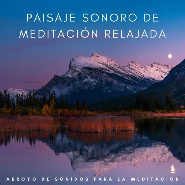 Paisaje Sonoro De Meditación Relajada: Arroyo De Sonidos Para La Meditación