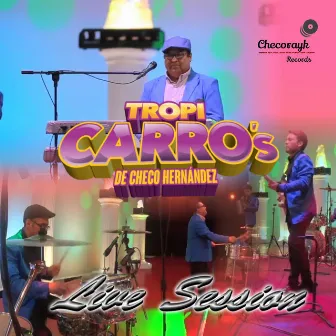 Live Session by Tropi Carro's De Checo Hernández