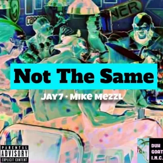 Not The Same by Jay.7