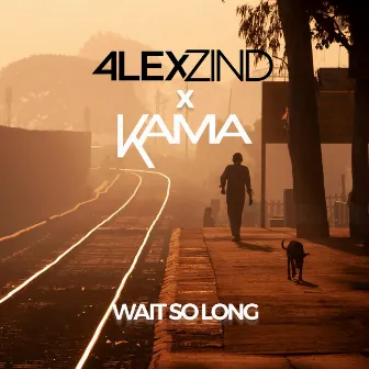 Wait So Long by KAMA