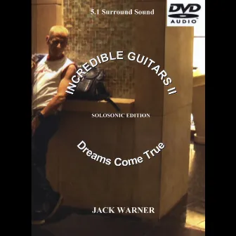 Incredible Guitars II-Dreams Come True-Solosonic-5.1 DVD-Audio by Jack Warner