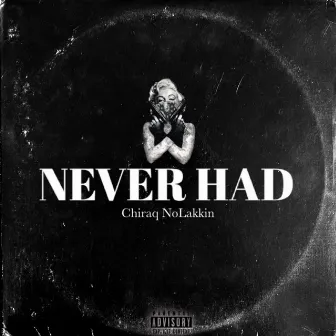 Never Had by Chiraq NoLakkin