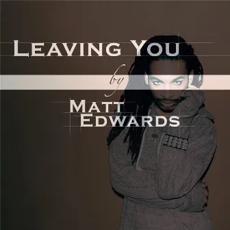 Leaving You by Matt Edwards