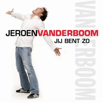 Jij Bent Zo by Jeroen Van Der Boom