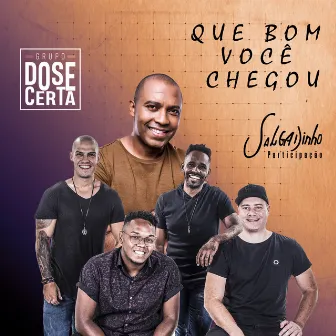 Que Bom Você Chegou by Grupo Dose Certa