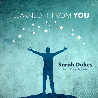 I Learned It From You by Sarah Dukes