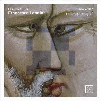 Landini: L'Occhio del Cor by La Reverdie