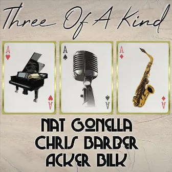 Three of a Kind: Nat Gonella, Chris Barber, Acker Bilk by Acker Bilk & His Paramount Jazz Band