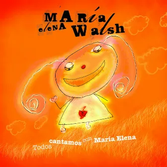 Todos Cantamos Con Maria Elena by María Elena Walsh