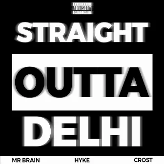 Straight Outta Delhi by Mr Brain