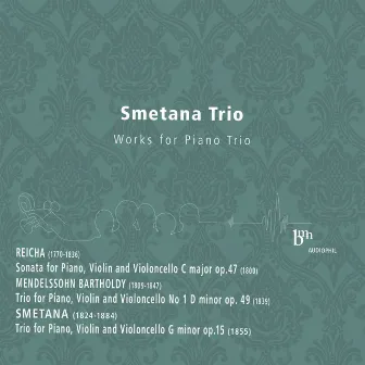 Reicha, Mendelssohn, Smetana: Works for Piano Trio by Smetana Trio