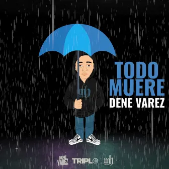 Todo Muere by Dene Varez