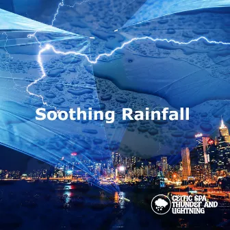 Soothing Rainfall by Celtic Spa Thunder and Lightning