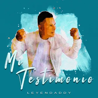 Mi Testimonio by Leyendaddy