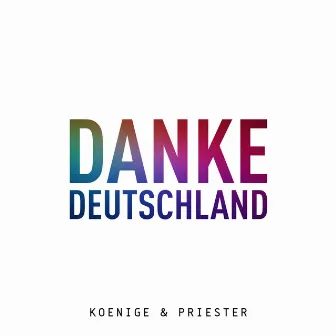 Danke Deutschland by Koenige & Priester