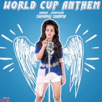 World Cup Anthem by Shivangi Sharma