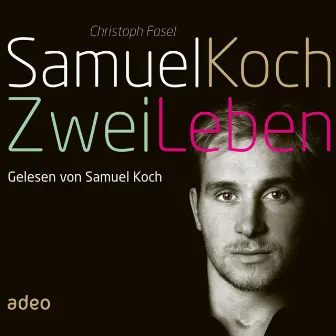 Samuel Koch - Zwei Leben by Samuel Koch