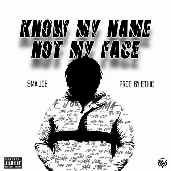 Know My Name Not My Face by SMA Joe