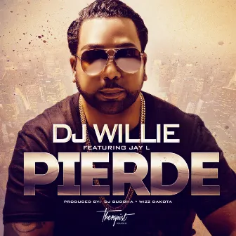 Pierde (feat. Jay L) - Single by DJ Willie