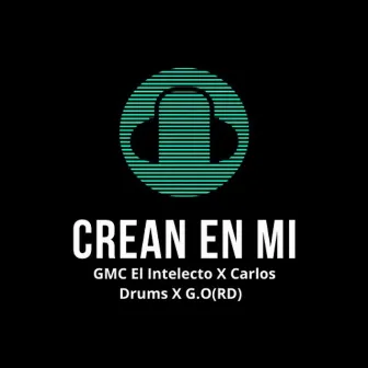 Crean En Mi by GMC El Intelecto