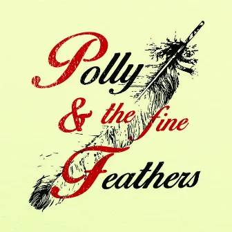 Polly & The Fine Feathers by Pollyanna