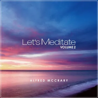 Let's Meditate Volume 2 by Alfred McCrary