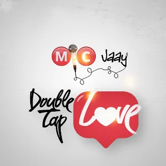 Double Tap Love by Mic jaay