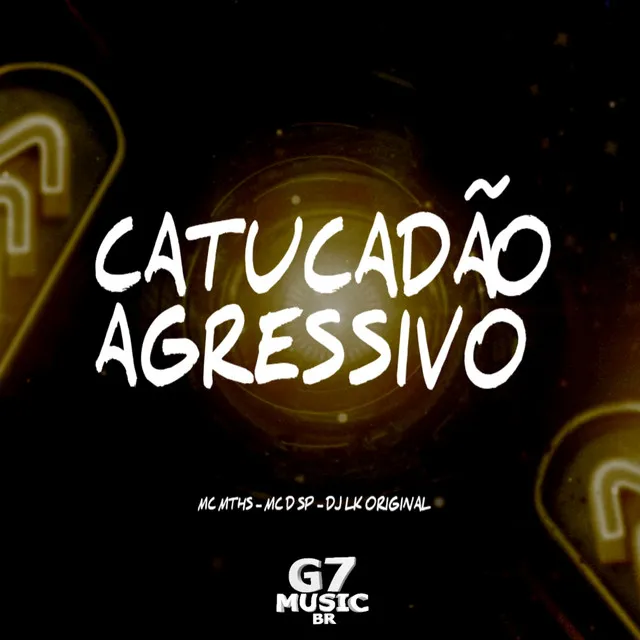 Catucadão Agressivo