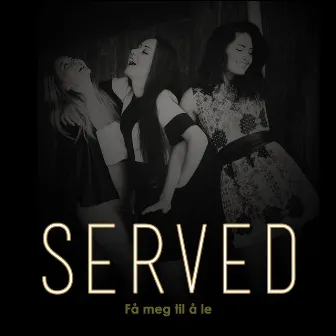 Få meg til å le by SERVED