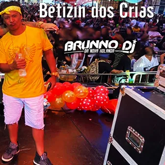 Betizin dos Crias by Brunno DJ da Nova Holanda