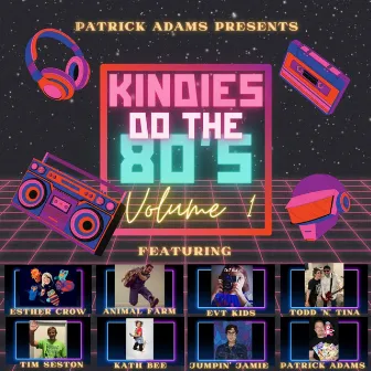 Kindies Do the 80's (Volume 1) by Patrick Adams