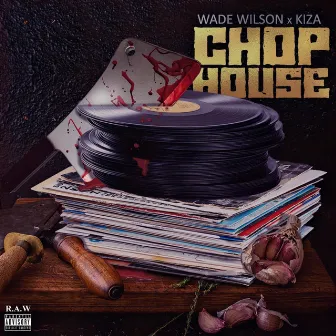 Chop House by Wade Wilson