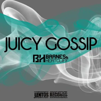 Juicy Gossip by Barnes & Heatcliff