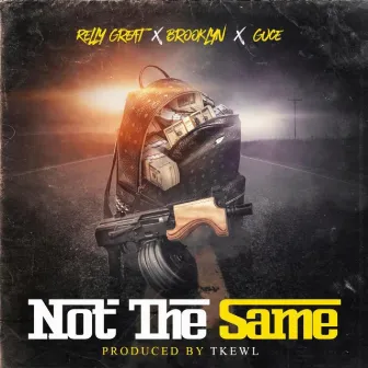 Not The Same (feat. Brooklyn & Guce) by Relly Great