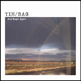 And Begin Again by Tin/Bag