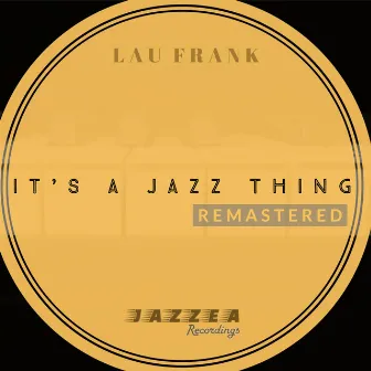 It's A Jazz Thing (Remastered) by Lau Frank