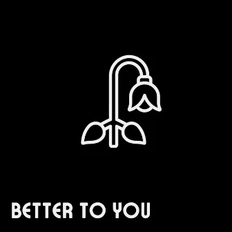 Better To You by Trevor Holmes