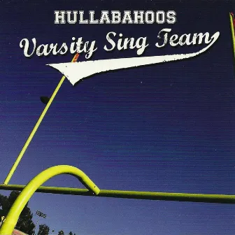 Varsity Sing Team by Hullabahoos