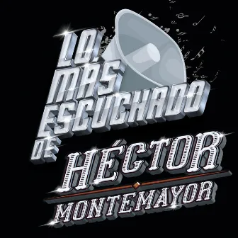 Lo Más Escuchado De by Héctor Montemayor