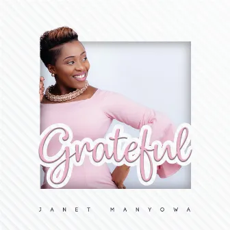 Grateful by Janet Manyowa