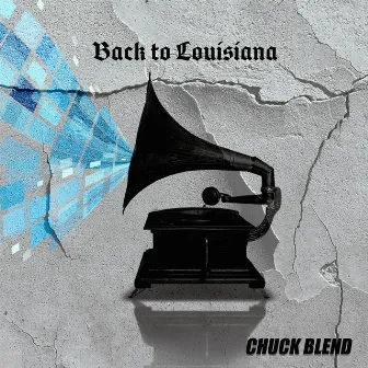 Back to Louisiana by Chuck Blend