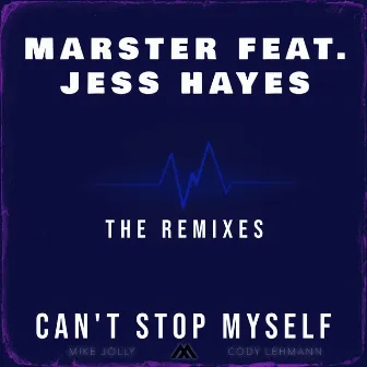 Can't Stop Myself (The Remixes) by MARSTER