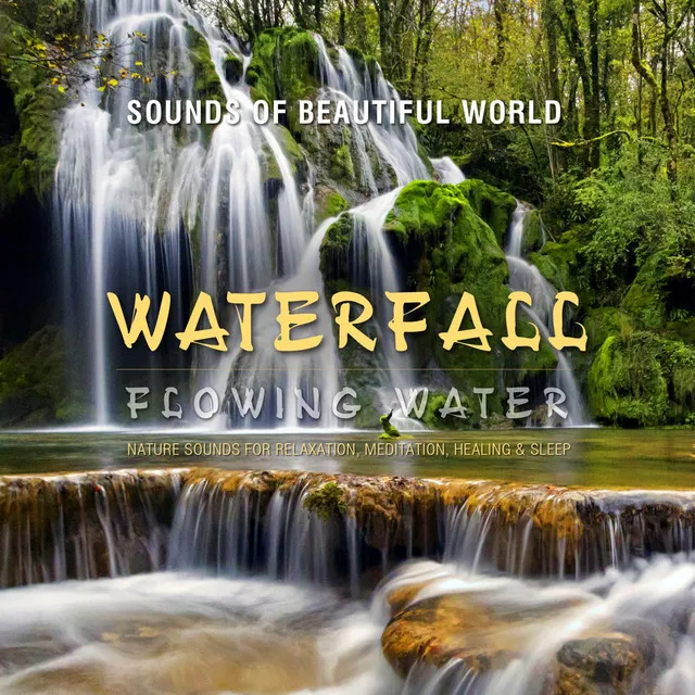 Flowing Water: Waterfall (Nature Sounds for Relaxation, Meditation, Healing & Sleep)