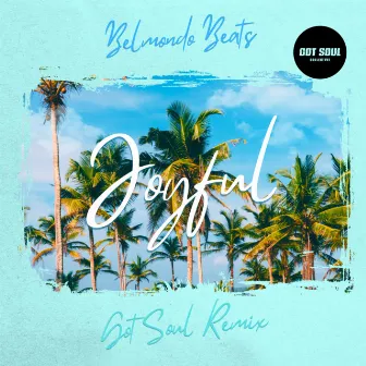 Joyful (Got Soul Remix) by Belmondo Beats