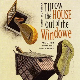 Throw The House Out Of The Windowe by Terry Mckenna