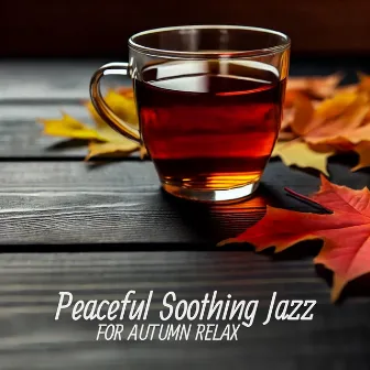 Peaceful Soothing Jazz for Autumn Relax by Autumn Collection