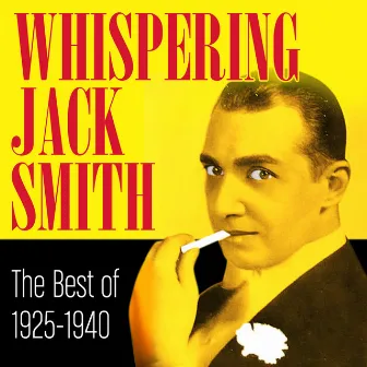 1925-1940 - The Best Of by Whispering Jack Smith